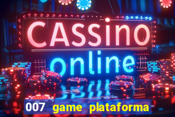 007 game plataforma de jogos